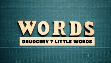 Drudgery 7 Little Words